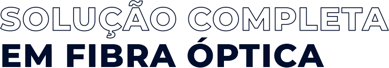 Solução completa em fibra óptica